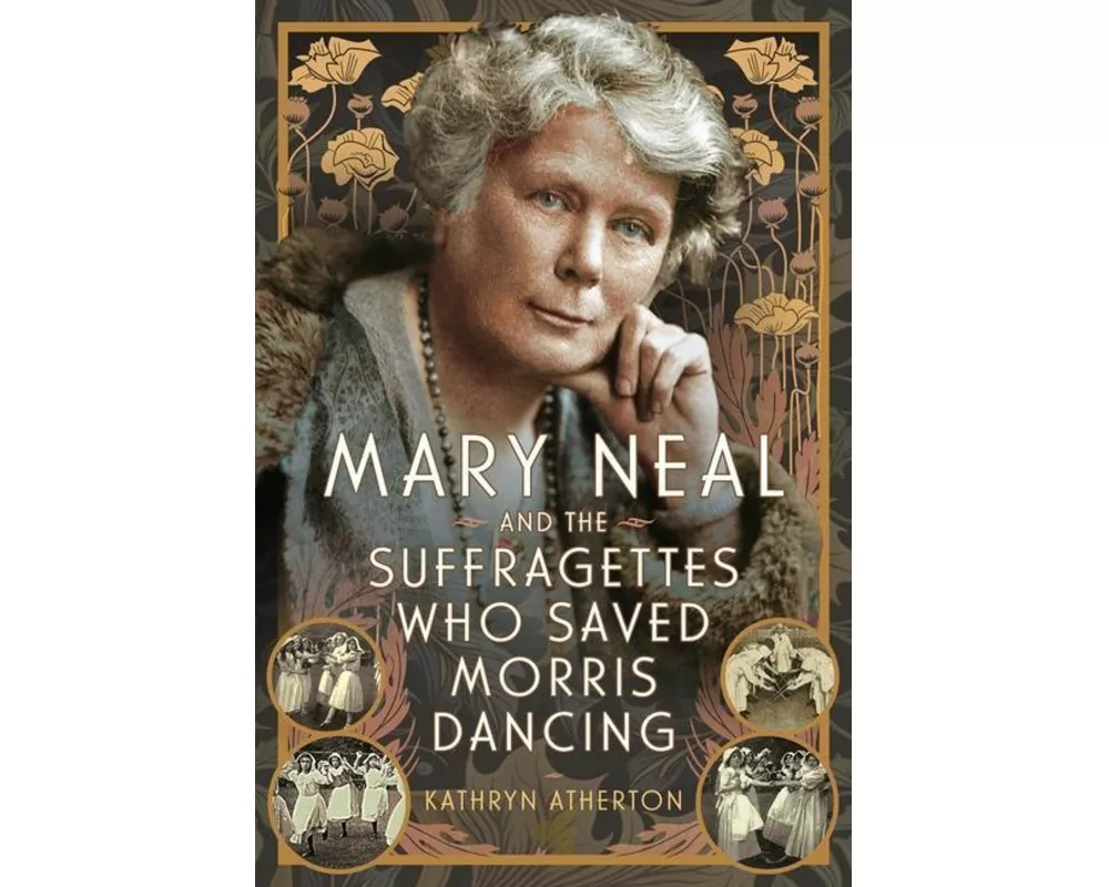 Mary Neal and the Suffragettes Who Saved Morris Dancing