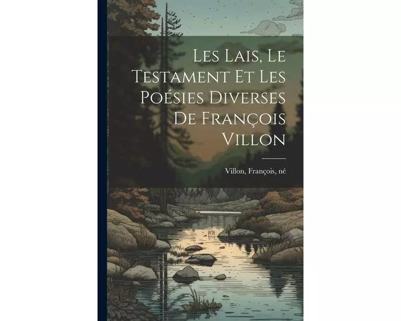 Les lais, le testament et les poésies diverses de François Villon