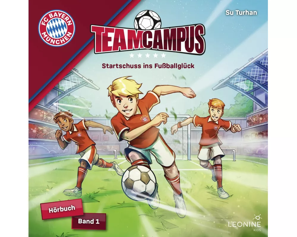FC Bayern Team Campus (Fuball) - Startschuss ins Fuballglck (Hrbuch Band 1)