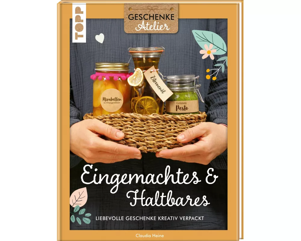 Geschenkeatelier. Eingemachtes & Haltbares