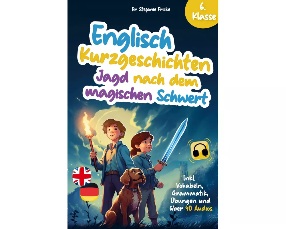 Englisch Kurzgeschichten 6. Klasse | Jagd nach dem magischen Schwert | Inkl. Vokabeln, Grammatik, Übungen & Audios | Von Didaktikern entwickelt