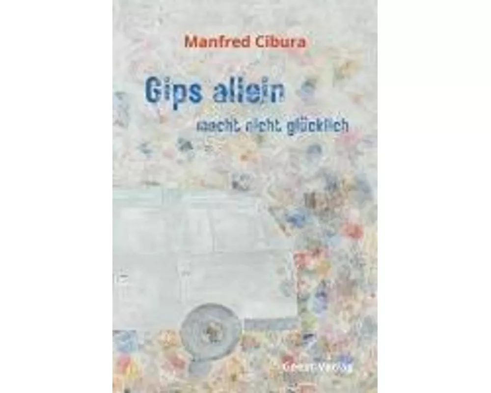 Gips allein macht nicht glücklich