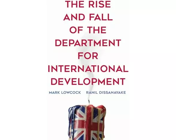 The Rise and Fall of the Department for International Development