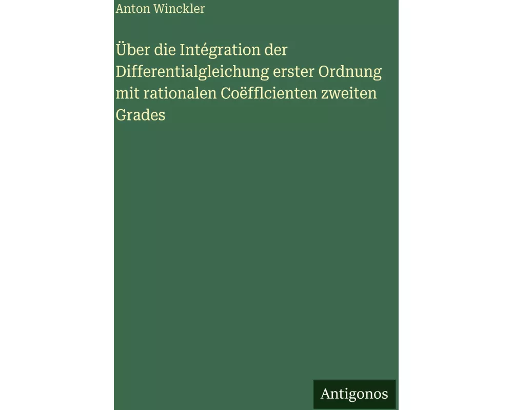 Über die Intégration der Differentialgleichung erster Ordnung mit rationalen Coëfflcienten zweiten Grades