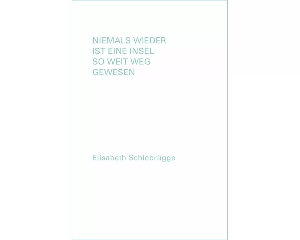 Niemals wieder ist eine Insel so weit weg gewesen
