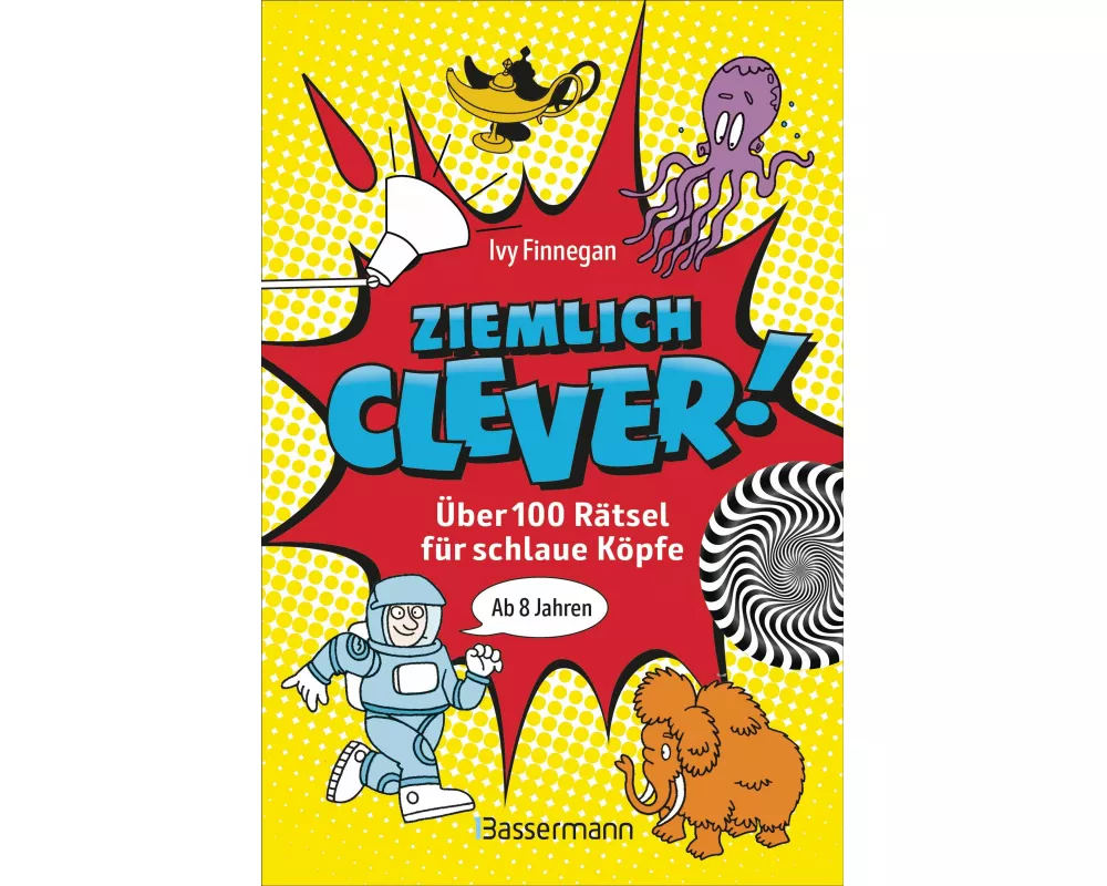 Ziemlich clever! Über 100 Rätsel für schlaue Köpfe. Ab 8 Jahren
