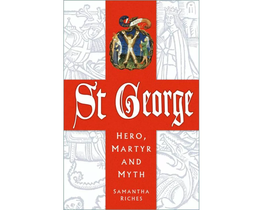 St George: Hero, Martyr and Myth