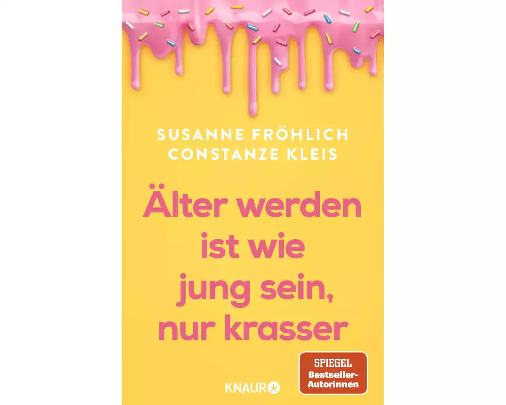 Älter werden ist wie jung sein, nur krasser