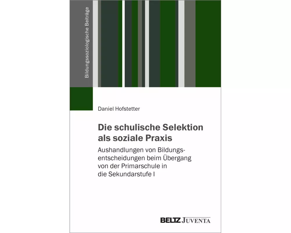Die schulische Selektion als soziale Praxis