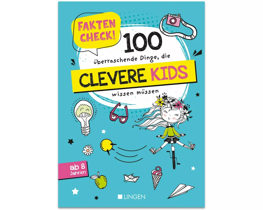 Faktencheck! 100 überraschende Dinge, die clevere Kids wissen müssen