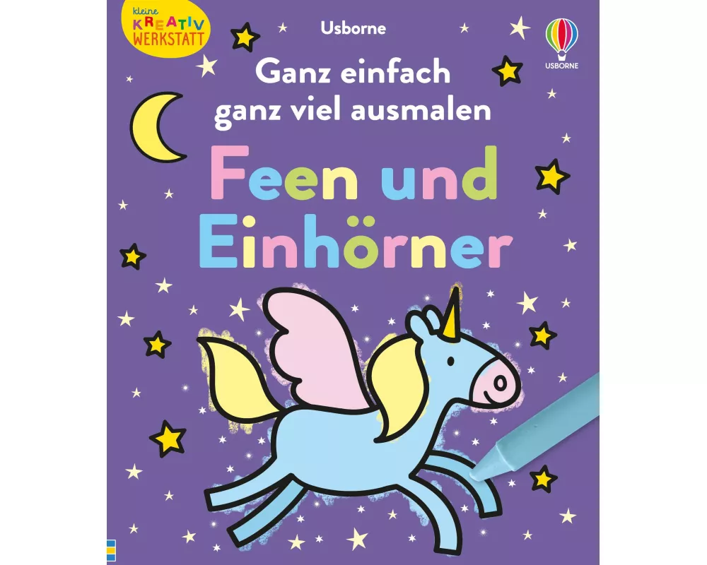 Kleine Kreativ-Werkstatt: Ganz einfach ganz viel ausmalen: Feen und Einhörner