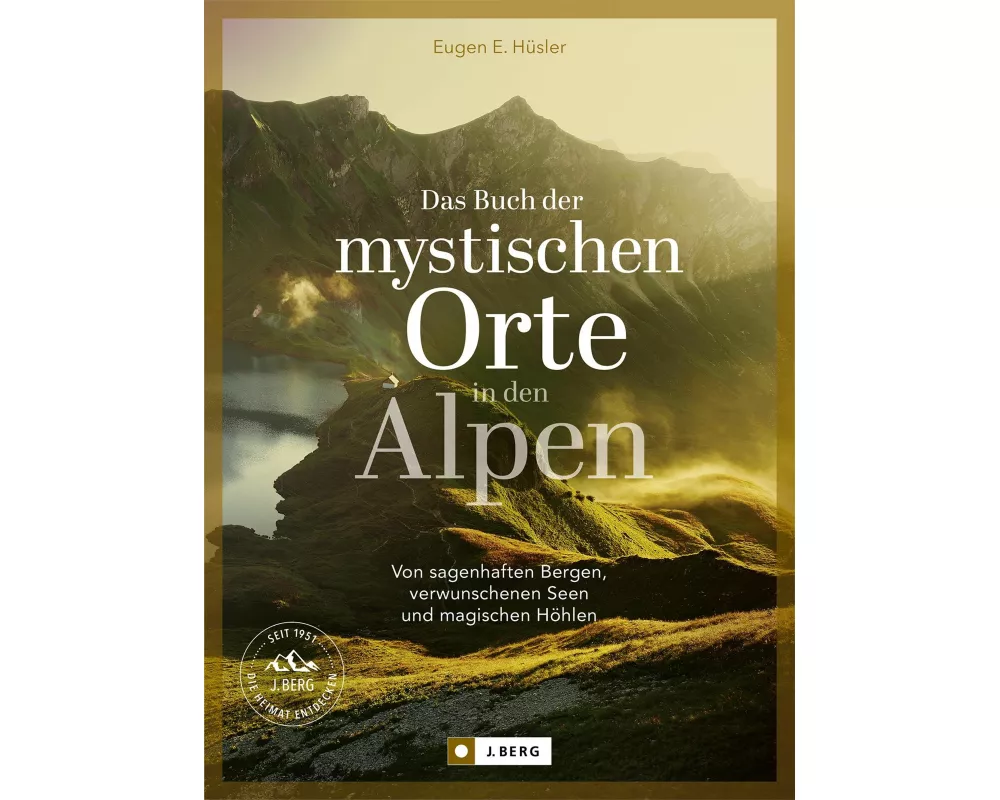 Das Buch der mystischen Orte in den Alpen
