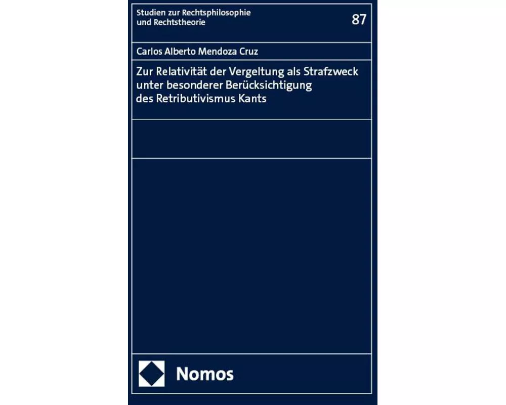 Zur Relativität der Vergeltung als Strafzweck unter besonderer Berücksichtigung des Retributivismus Kants