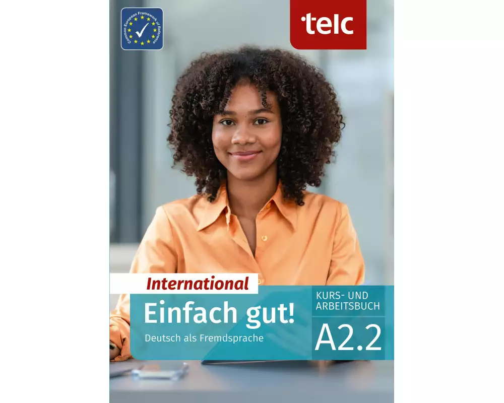 Einfach gut! International. Deutsch als Fremdsprache Kurs- und Arbeitsbuch A2.2