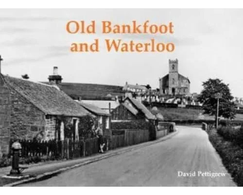 Old Bankfoot and Waterloo