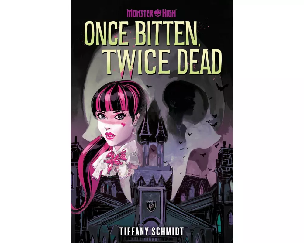 Once Bitten, Twice Dead (A Monster High YA Novel)