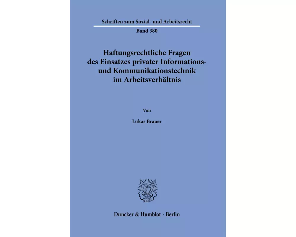 Haftungsrechtliche Fragen des Einsatzes privater Informations- und Kommunikationstechnik im Arbeitsverhältnis
