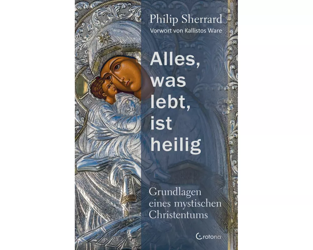 Alles, was lebt, ist heilig – Grundlagen eines mystischen Christentums