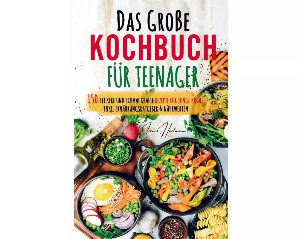 Das große Kochbuch für Teenager - Rezepte für junge Köche!