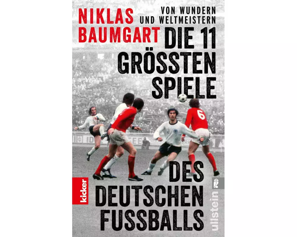 Von Wundern und Weltmeistern: Die 11 größten Spiele des deutschen Fußballs