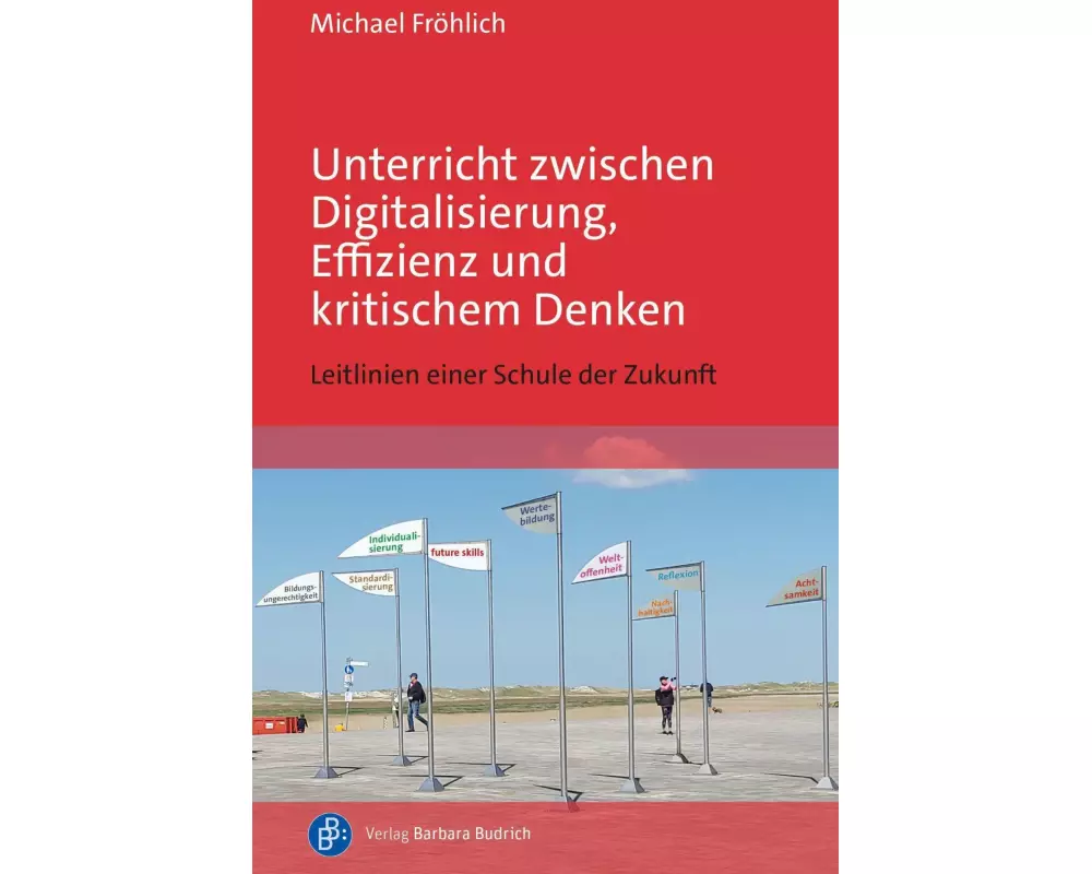 Unterricht zwischen Digitalisierung, Effizienz und kritischem Denken