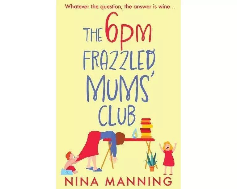 The 6pm Frazzled Mums' Club