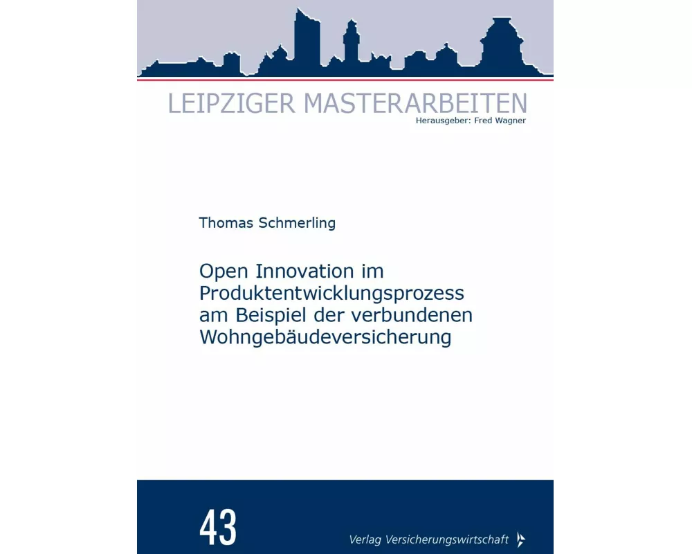 Open Innovation im Produktentwicklungsprozess am Beispiel der verbundenen Wohngebäudeversicherung