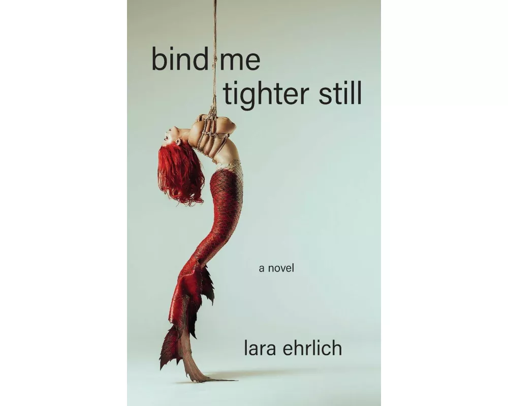 Bind Me Tighter Still