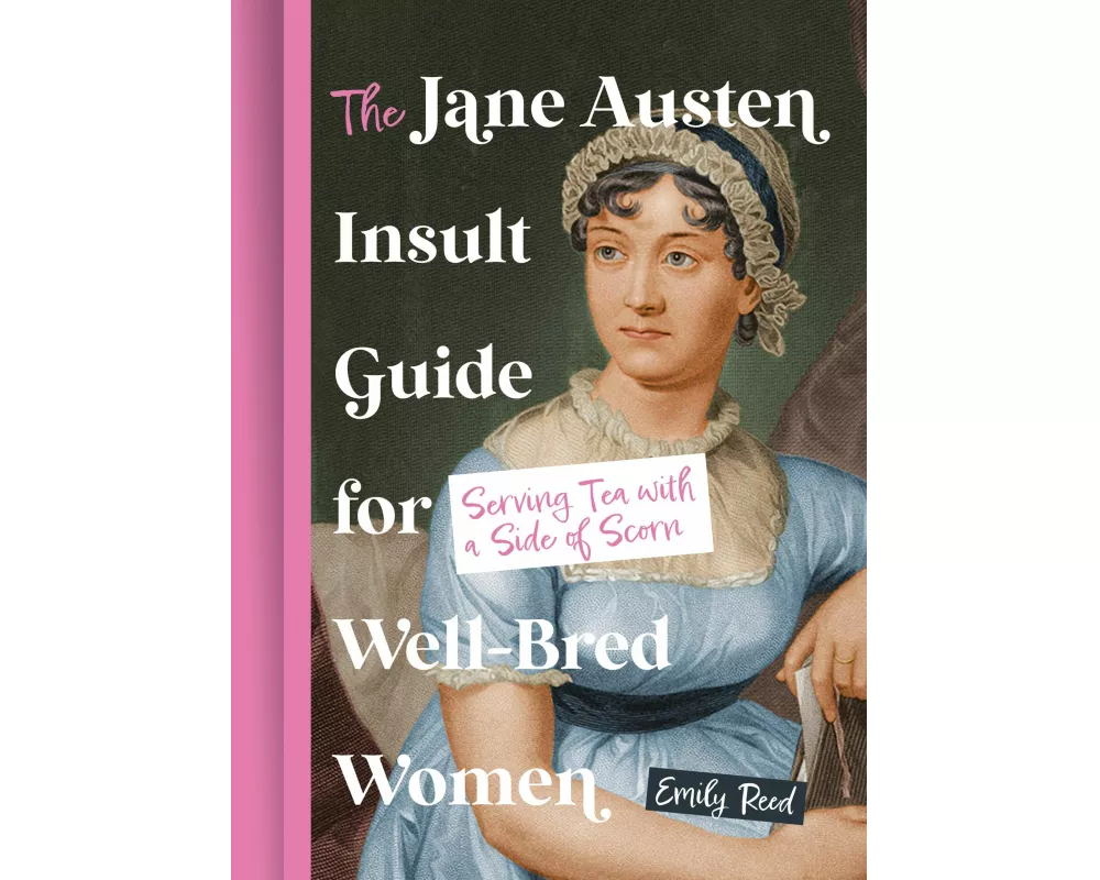 The Jane Austen Insult Guide for Well-Bred Women