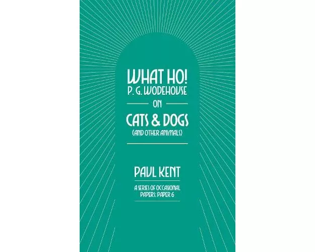 What Ho! P. G. Wodehouse on Cats & Dogs