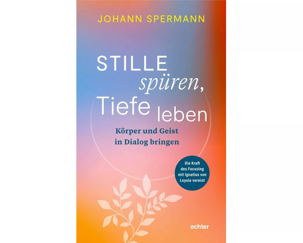 Stille spüren, Tiefe leben