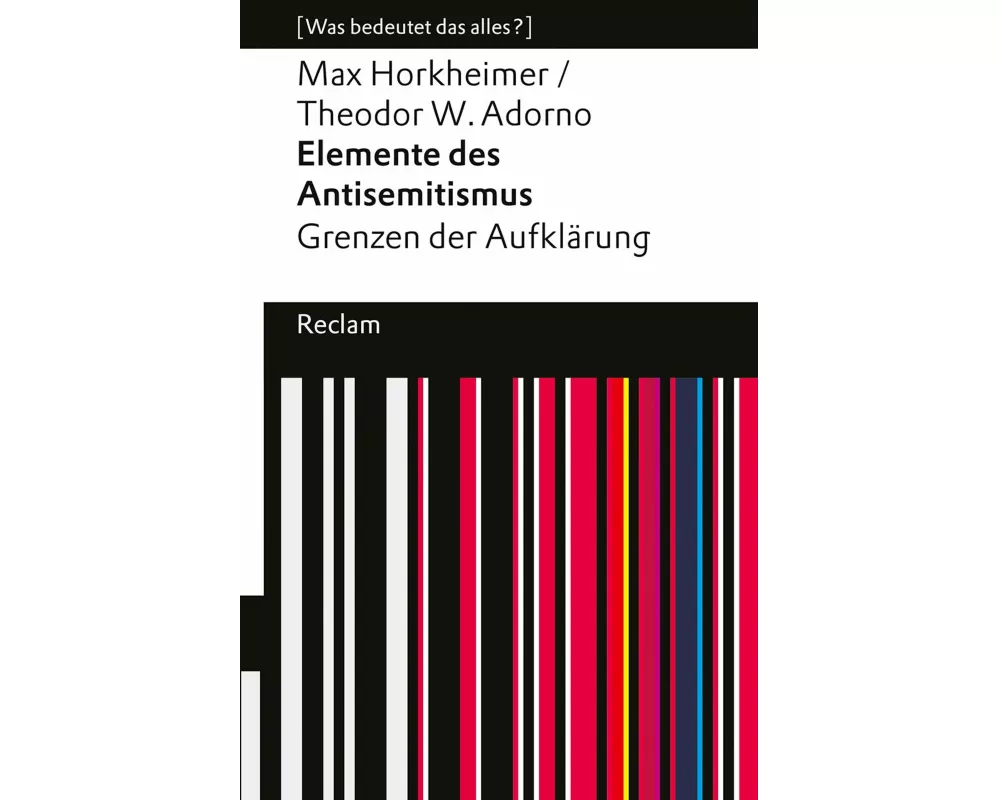 Elemente des Antisemitismus. Grenzen der Aufklärung