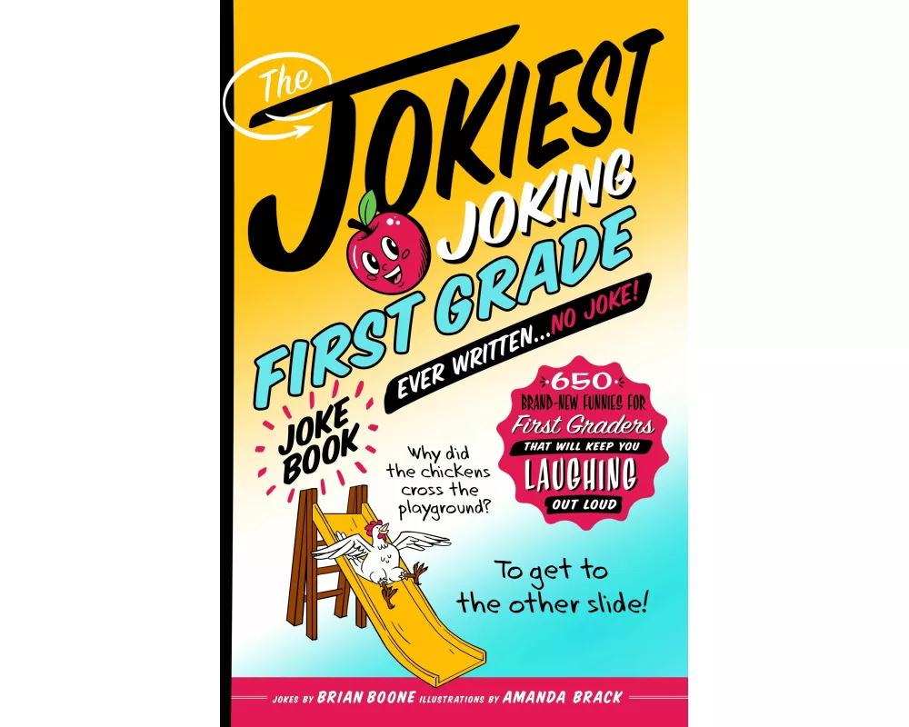 The Jokiest Joking First Grade Joke Book Ever Written. . . No Joke!