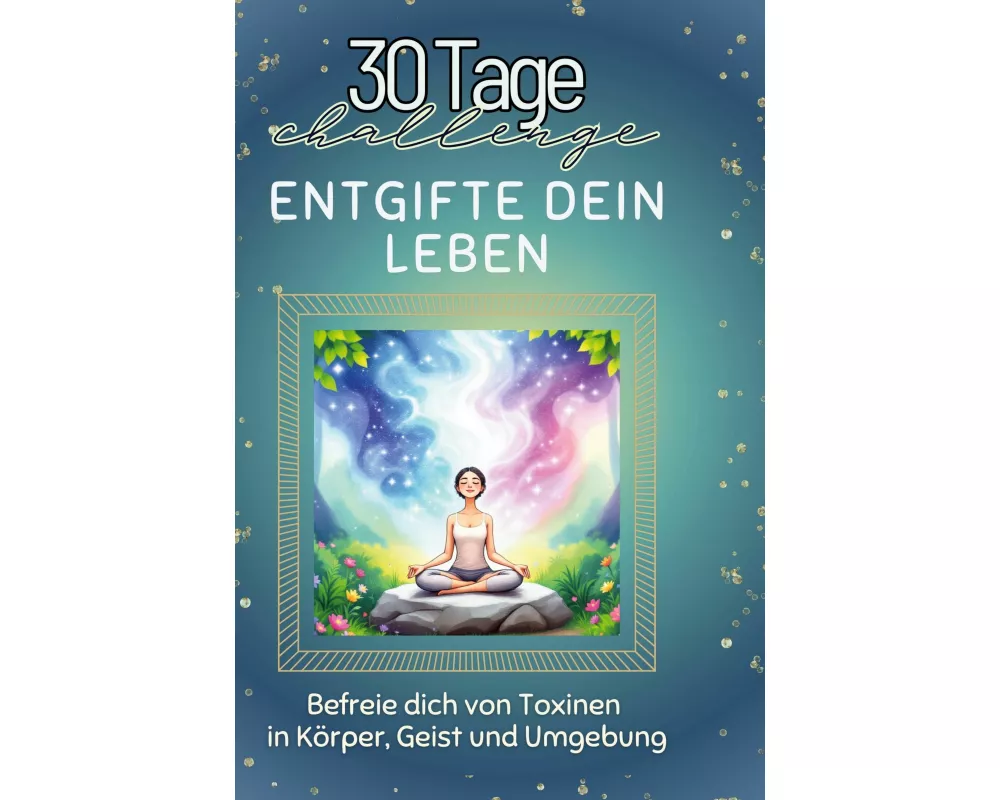Entgifte dein Leben