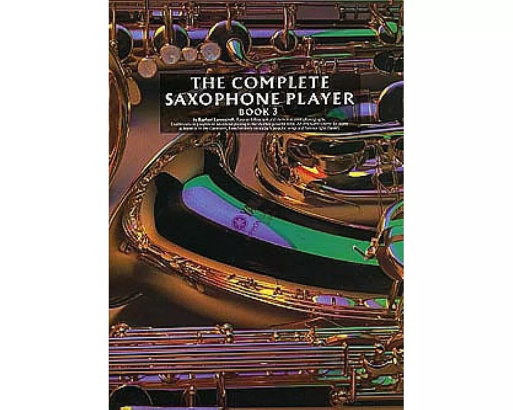The Complete Saxophone Player Book 3