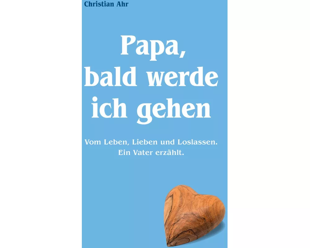 Papa, bald werde ich gehen