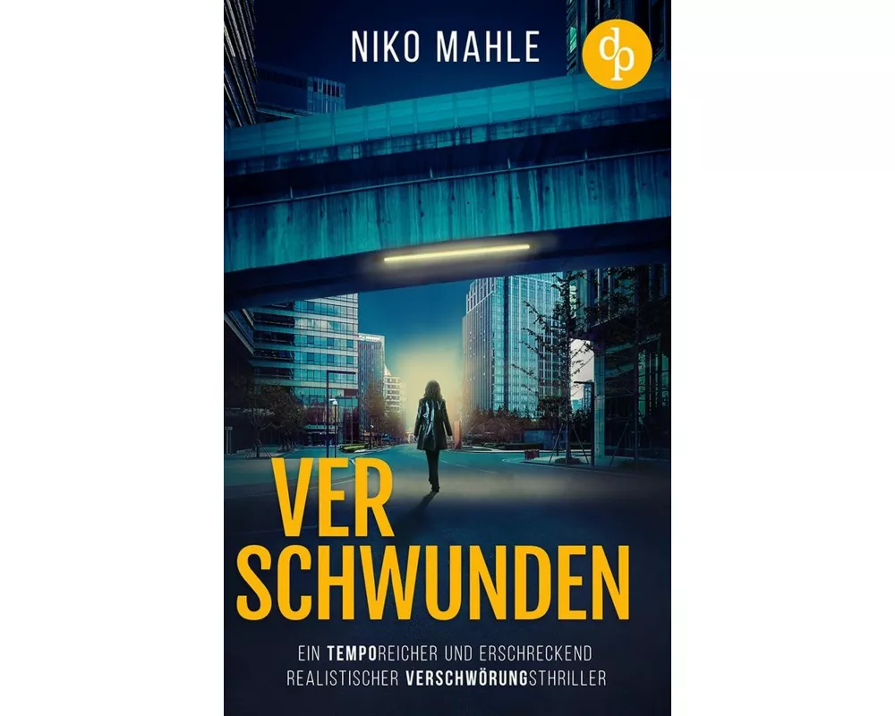 Verschwunden | Ein temporeicher und erschreckend realistischer Verschwörungsthriller