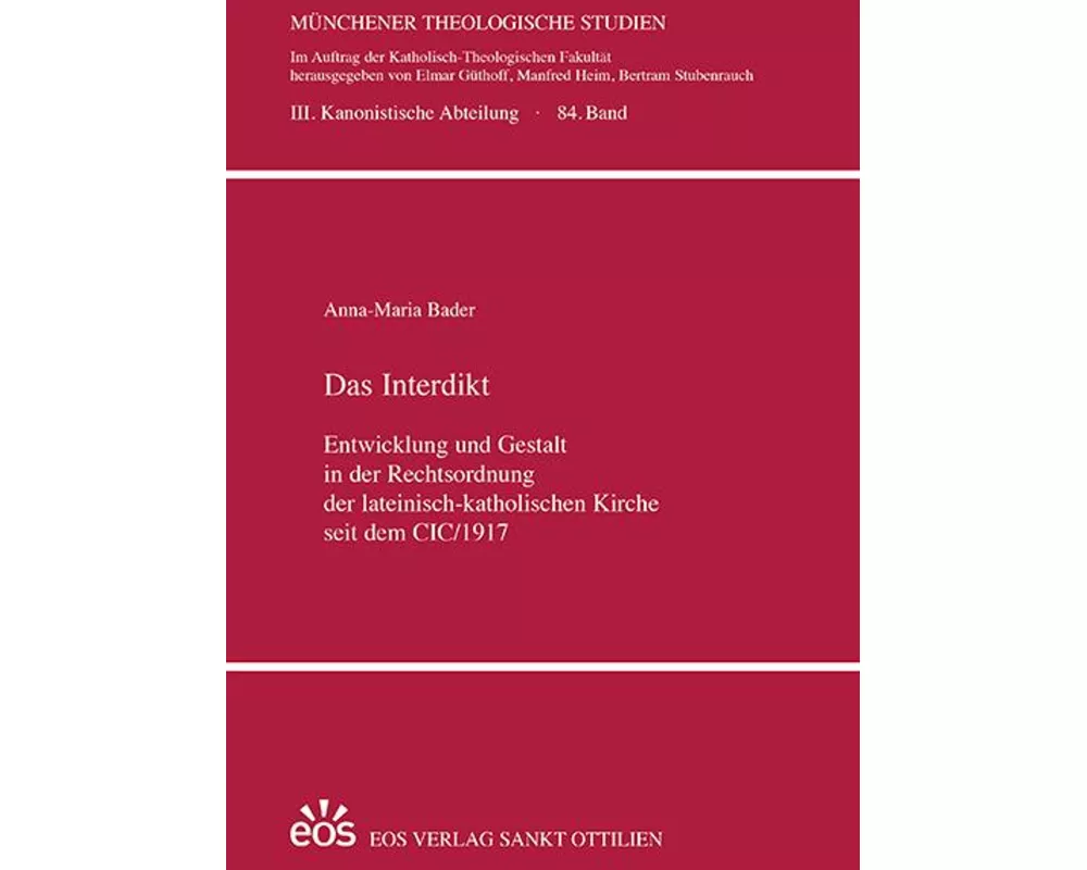 Das Interdikt. Entwicklung und Gestalt in der Rechtsordnung der lateinisch-katholischen Kirche seit dem CIC/1917