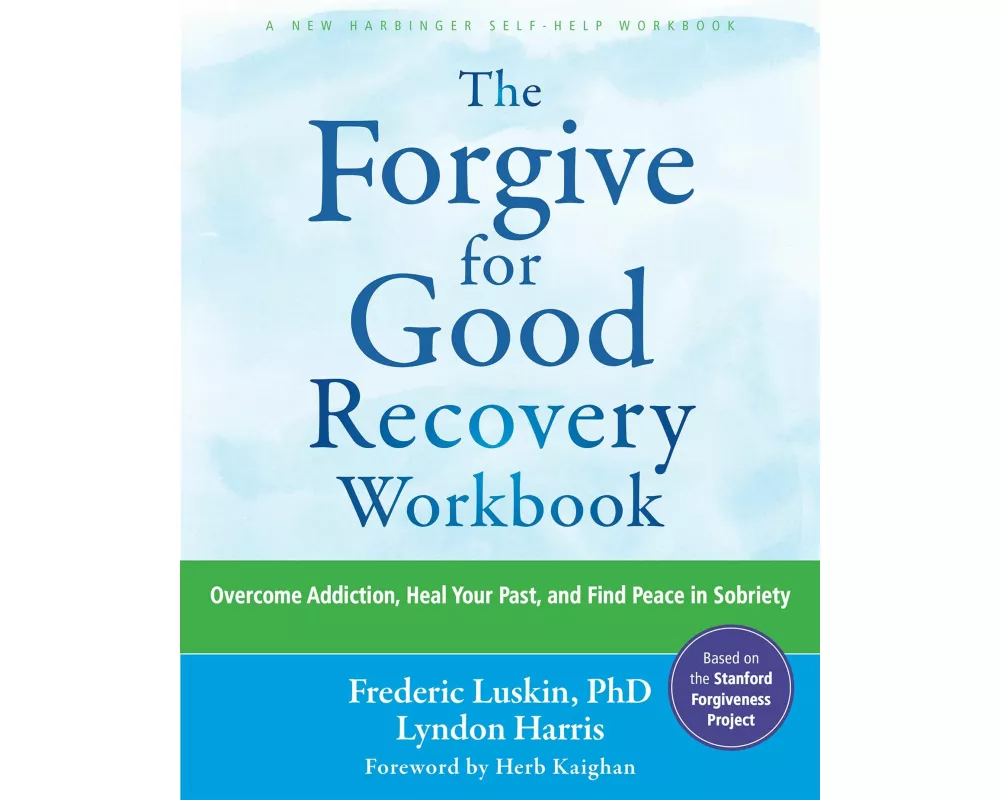 The Forgive for Good Recovery Workbook