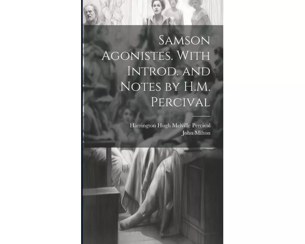 Samson Agonistes. With Introd. and Notes by H.M. Percival