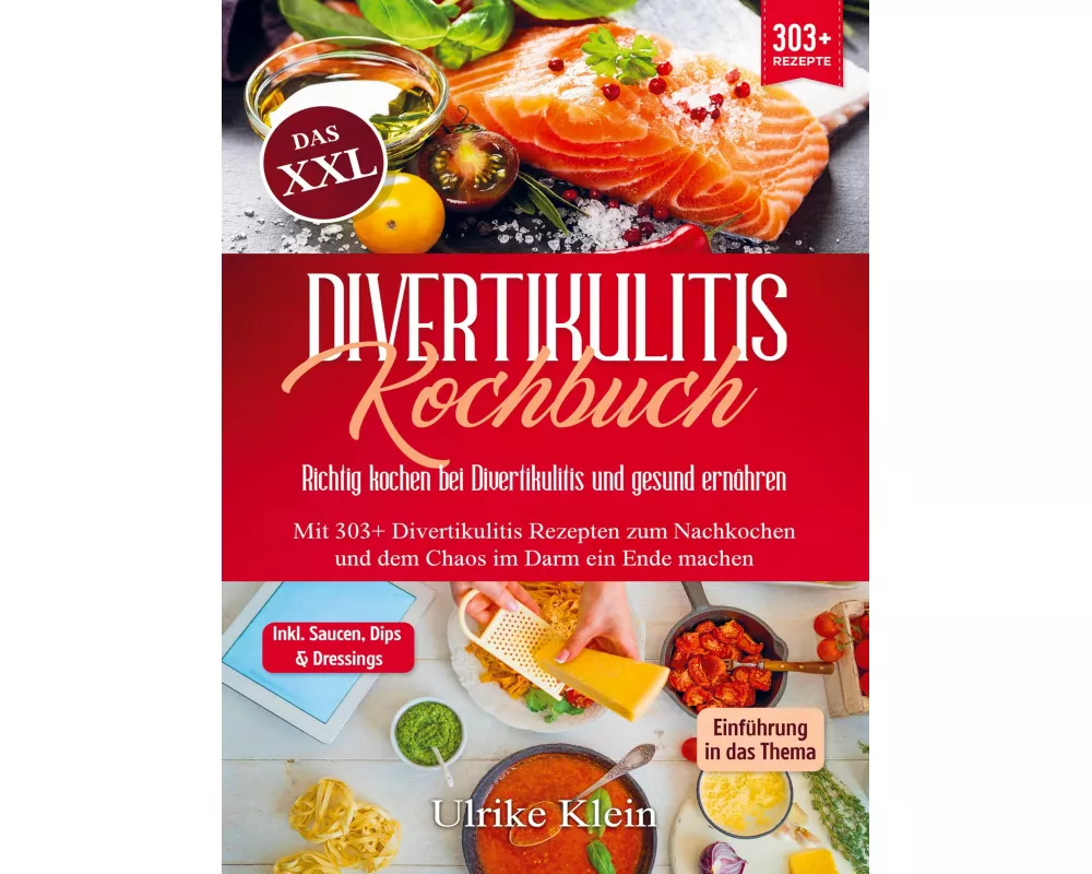 Das XXL Divertikulitis Kochbuch - Richtig kochen bei Divertikulitis und gesund ernähren