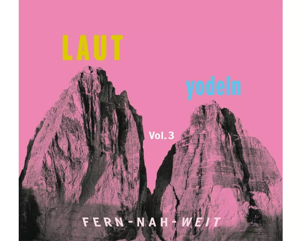 LAUT yodeln! Fern-Nah-Weit 03