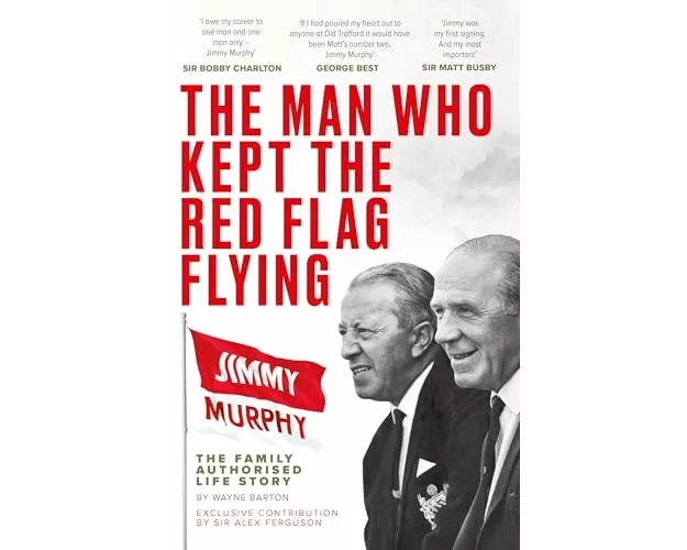The Man Who Kept The Red Flag Flying: Jimmy Murphy