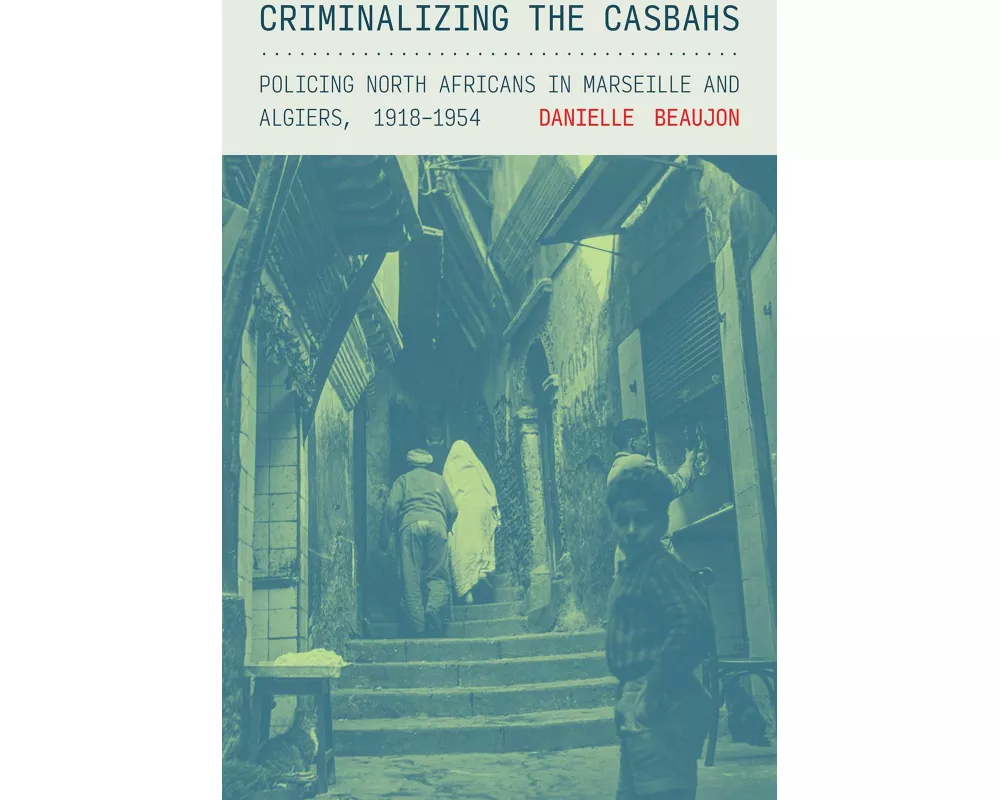 Criminalizing the Casbahs