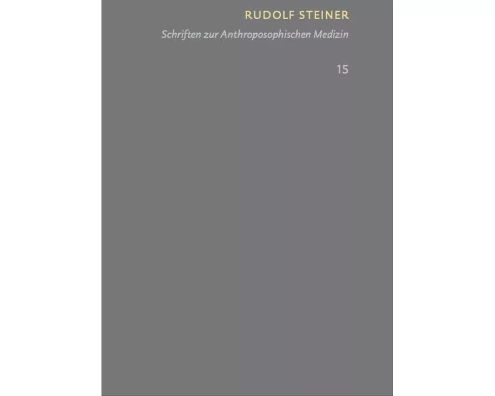 Schriften zur Anthroposophischen Medizin. Grundlegendes für eine Erweiterung der Heilkunst