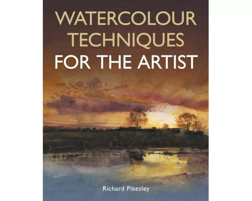 Watercolour Techniques For The Artist