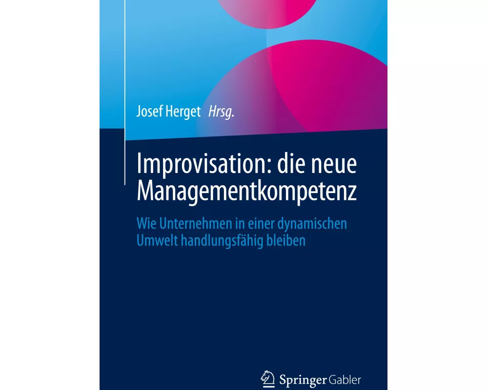 Improvisation: die neue Managementkompetenz