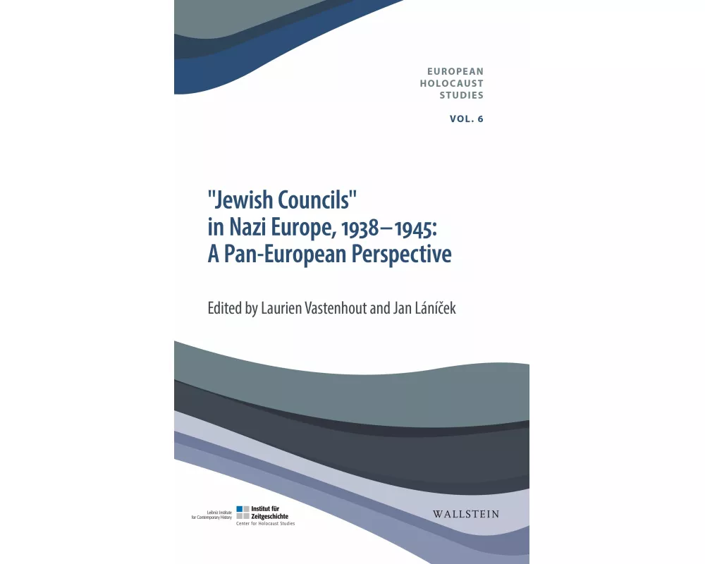 »Jewish Councils« in Nazi Europe, 1938-1945: A Pan European Perspective