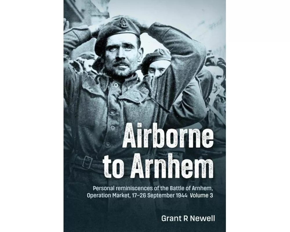Airborne to Arnhem Volume 3