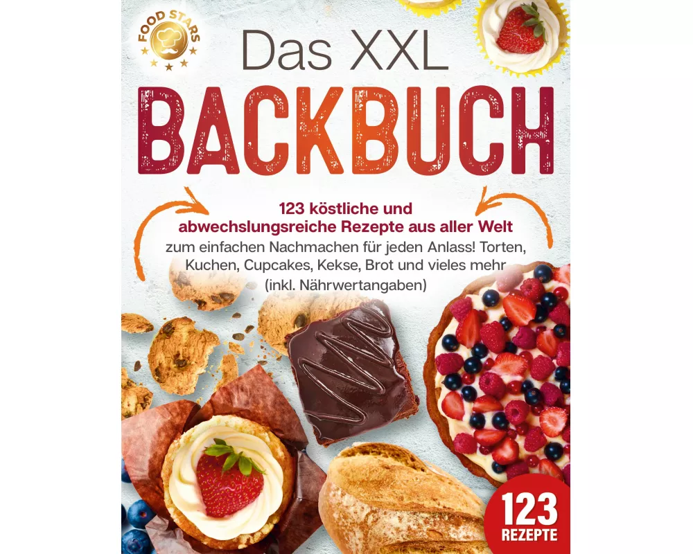 Das XXL Backbuch: 123 köstliche und abwechslungsreiche Rezepte aus aller Welt zum einfachen Nachmachen für jeden Anlass! Torten, Kuchen, Cupcakes, Kek